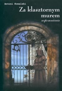 Za klasztornym murem. Wspomnienia