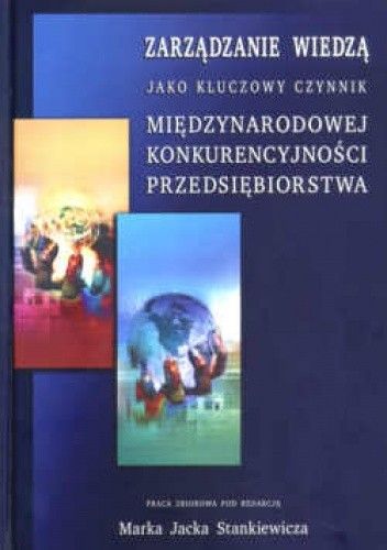 zarządzanie wiedzą jako kluczowy czynnik międzynarodowej konkurencyjności przedsiębiorstwa