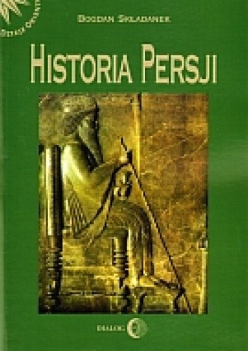 Historia Persji. Tom I. Od czasów najdawniejszych do najazdu Arabów