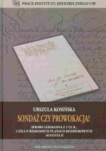 Sondaż czy prowokacja? Sprawa Lehmanna z 1721 r., czyli o rzekomych planach rozbiorowych Augusta II