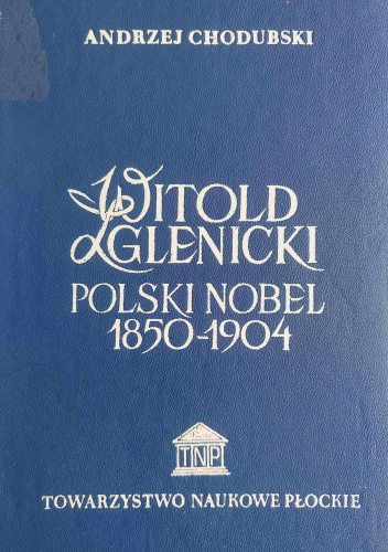 Witold Zglenicki ,,Polski Nobel" 1850-1904