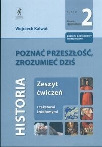 Poznać przeszłość zrozumieć dziś Historia zeszt ćwiczeń - Kalwat Wojciech