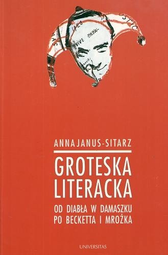 Groteska literacka. Od diabła w Damaszku po Becketta i Mrożka