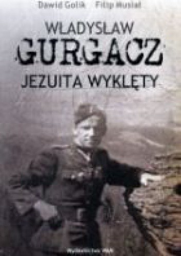 Władysław Gurgacz Jezuita wyklęty