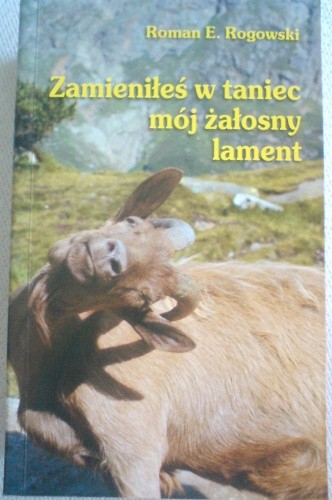 Zamieniłeś w taniec moj załosny lament