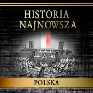 Dźwiękowy przewodnik po historii najnowszej. Polska