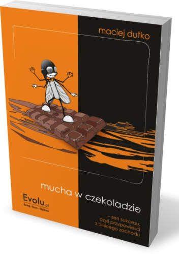 Mucha w czekoladzie. Zen sukcesu, czyli 137 przypowieści z Bliskiego Zachodu