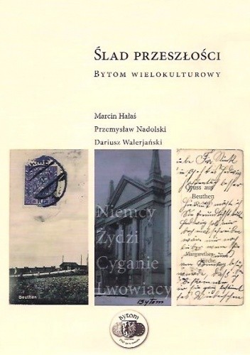 Ślad przeszłości. Bytom wielokulturowy