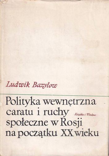 Polityka wewnętrzna caratu i ruchy społeczne w Rosji na początku XX wieku