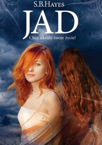 Jad. Chcę ukraść twoje życie