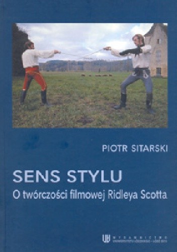 Sens stylu. O twórczości filmowej Ridleya Scotta