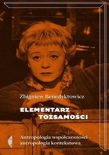 Elementarz tożsamości. Antropologia współczesności - antropologia kontekstowa