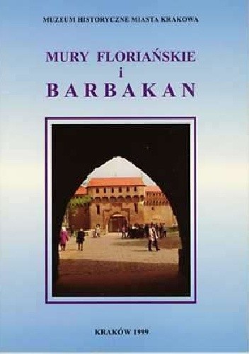 Mury Floriańskie i Barbakan