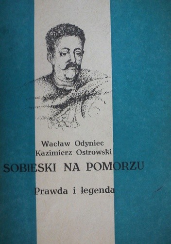 Sobieski na Pomorzu: prawda i legenda