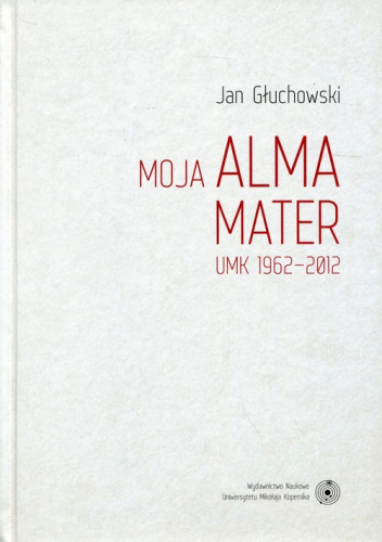 Moja Alma Mater UMK 1962-2012