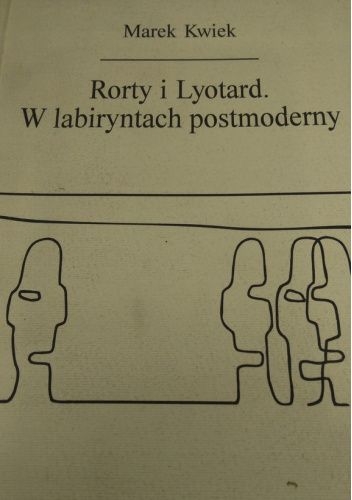 Rorty i Lyotard. W labiryntach postmoderny