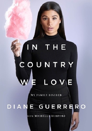 In the Country We Love: My Family Divided