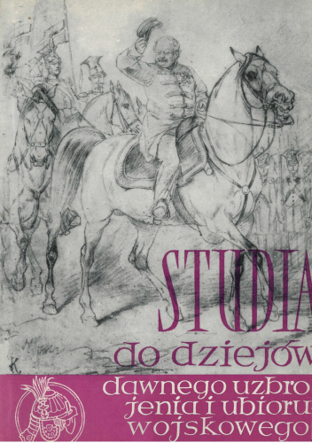Studia i materiały do dziejów dawnego uzbrojenia i ubioru wojskowego. T. 3