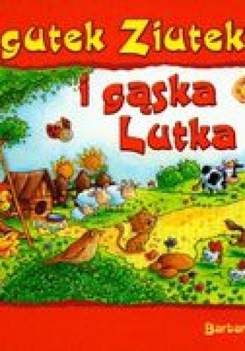 Kogutek Ziutek i gąska Lutka
