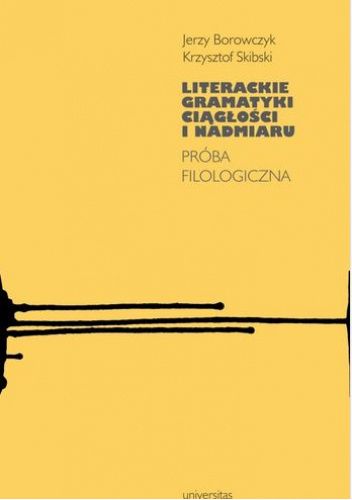 Literackie gramatyki ciągłości i nadmiaru. Próba filologiczna