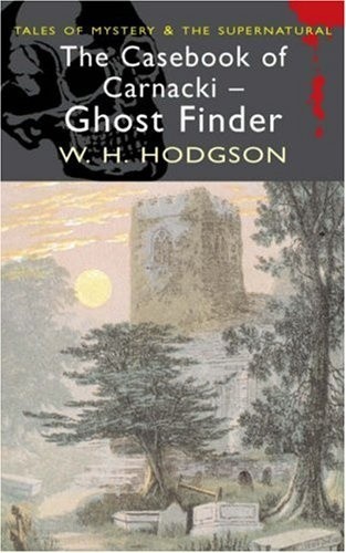 The Casebook of Carnacki the Ghost Finder