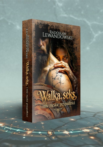 Walka, seks i inne męskie przypadłości