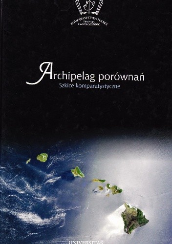 Archipelag porównań. Szkice komparatystyczne