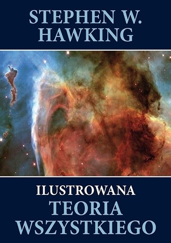 Ilustrowana teoria wszystkiego. Powstanie i losy Wszechświata