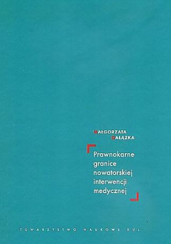 Prawnokarne granice nowatorskiej interwencji medycznej
