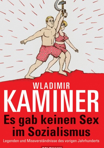 Es gab keinen Sex im Sozialismus: Legenden und Missverständnisse des vorigen Jahrhunderts