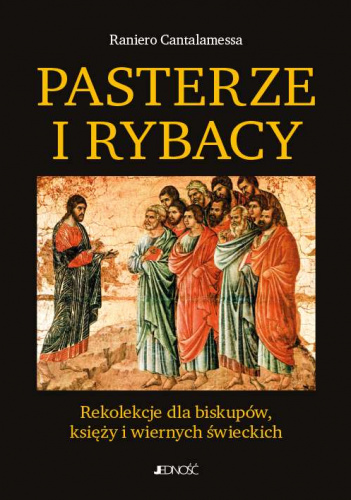 Pasterze i Rybacy Rekolekcje dla biskupów, księży i wiernych świeckich