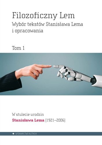 Filozoficzny Lem. Wybór tekstów Stanisława Lema i opracowania. Tom 1