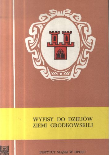 Wypisy do dziejów ziemi grodkowskiej