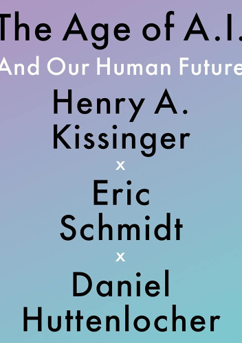 The Age of AI: And Our Human Future