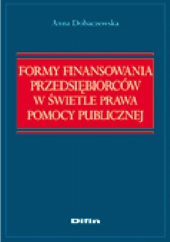 Formy finansowania przedsiębiorców w świetle prawa pomocy publicznej