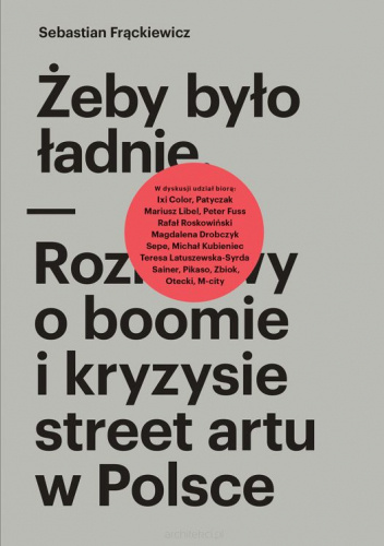 Żeby było ładnie. Rozmowy o boomie i kryzysie street artu w Polsce