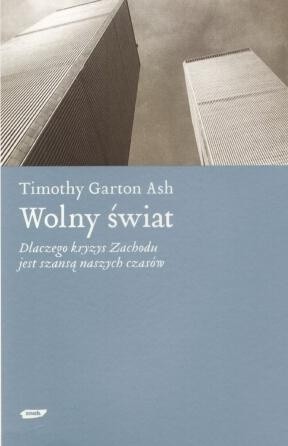 Wolny świat. Dlaczego kryzys Zachodu jest szansą naszych czasów