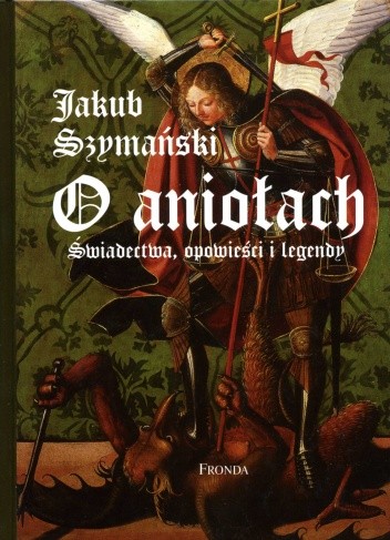 O aniołach. Świadectwa, opowieści i legendy