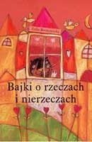 Bajki o rzeczach i nierzeczach