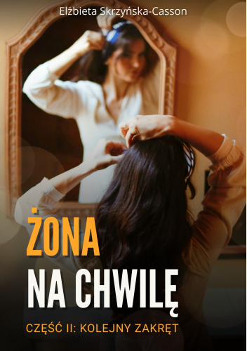 Żona na chwilę. Część II: Kolejny zakręt