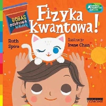 Fizyka kwantowa! Akademia mądrego dziecka. Bobas odkrywa naukę