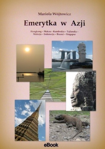 Emerytka  w  Azji  Hongkong - Makau - Kambodża - Tajlandia - Malezja - Indonezja - Brunei - Singapur