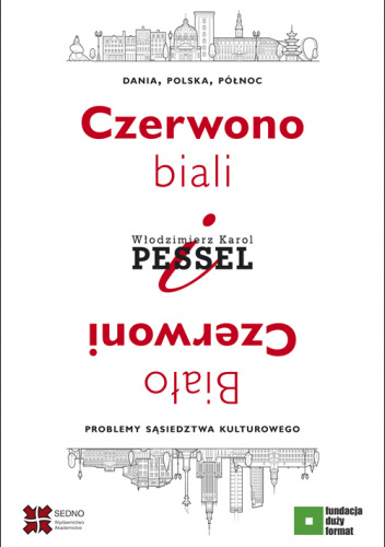 Czerwono-biali i biało-czerwoni. Dania, Polska, Północ – problemy sąsiedztwa kulturowego