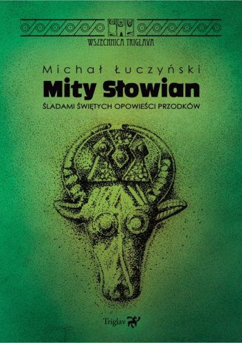 Mity Słowian. Śladami świętych opowieści przodków