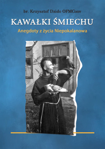 Kawałki śmiechu. Anegdoty z życia Niepokalanowa