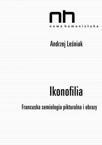 Ikonofilia. Francuska semiologia pikturalna i obrazy
