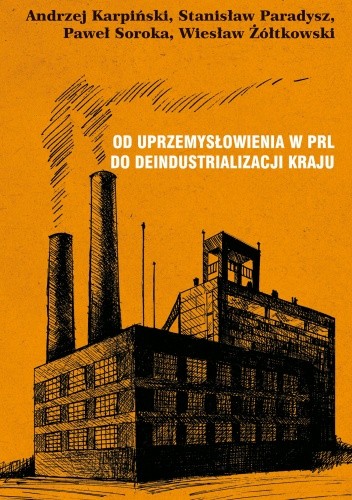 Od uprzemysłowienia w PRL do deindustrializacji kraju