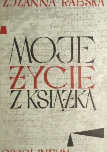 Moje życie z książką : wspomnienia. T.1 / Zuzanna Rabska