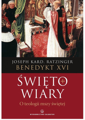 Święto wiary. O teologii mszy świętej