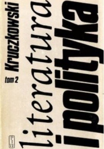Literatura i polityka. Tom 2, Wśród swoich i obcych 1945-1962